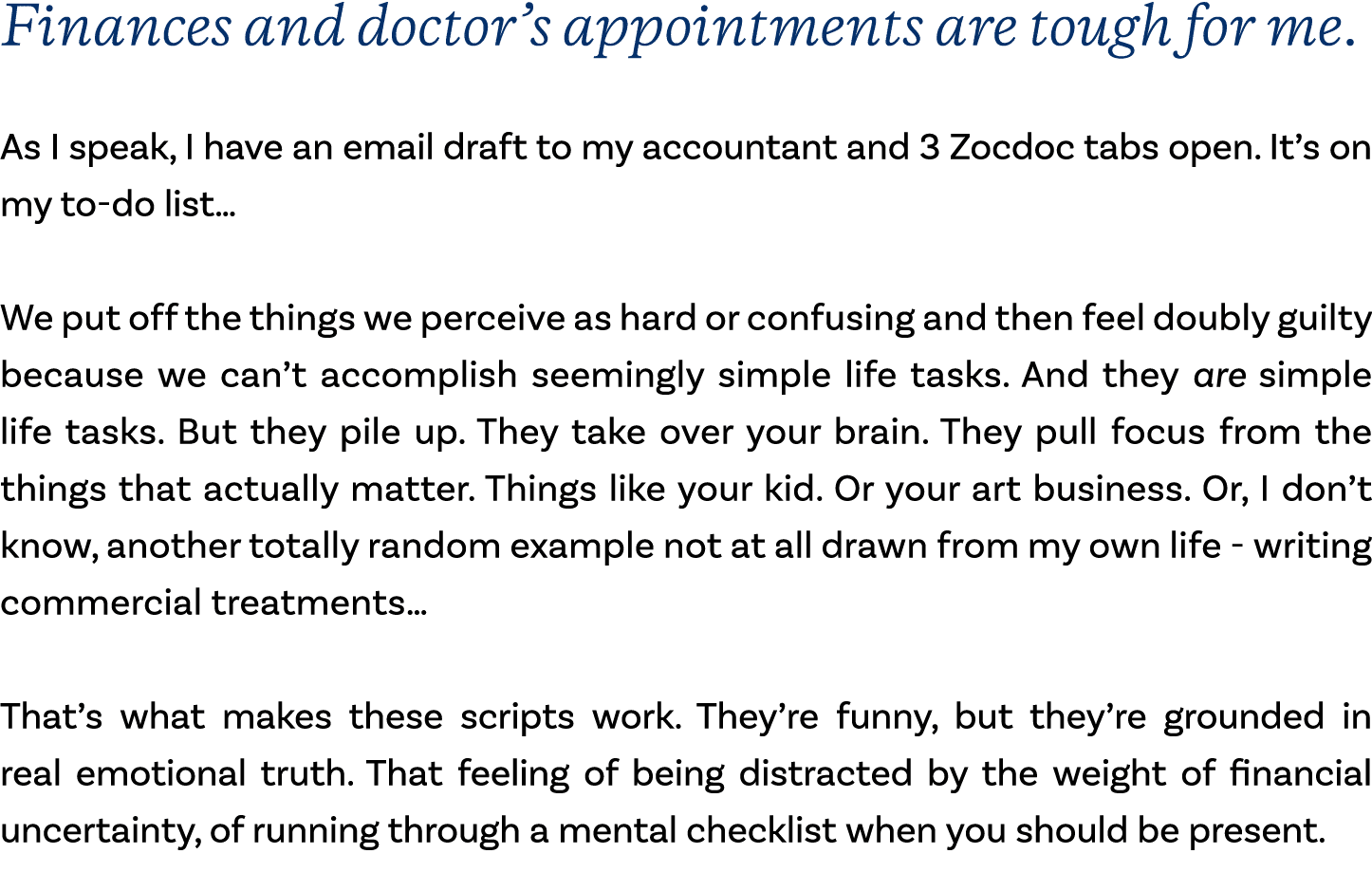 Finances and doctor’s appointments are tough for me. As I speak, I have an email draft to my accountant and 3 Zocdoc ...