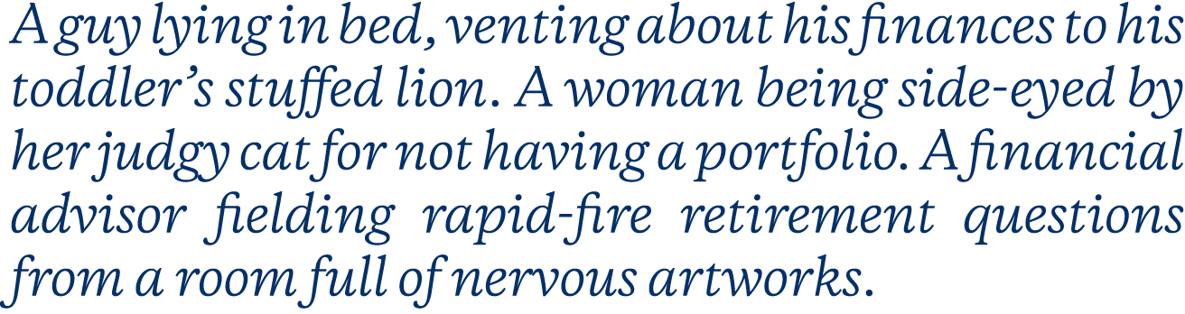 A guy lying in bed, venting about his finances to his toddler’s stuffed lion. A woman being side eyed by her judgy ca...
