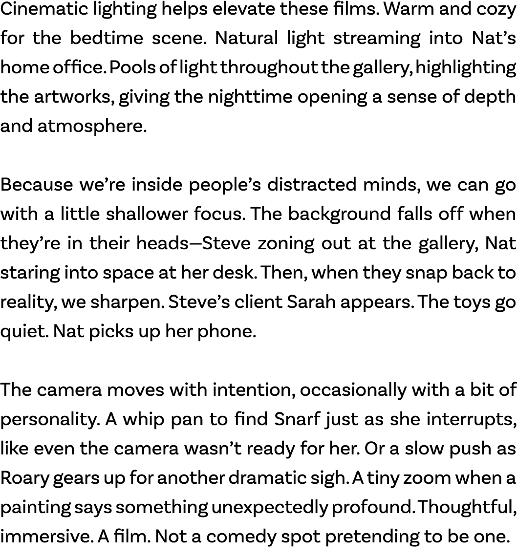 Cinematic lighting helps elevate these films. Warm and cozy for the bedtime scene. Natural light streaming into Nat’s...