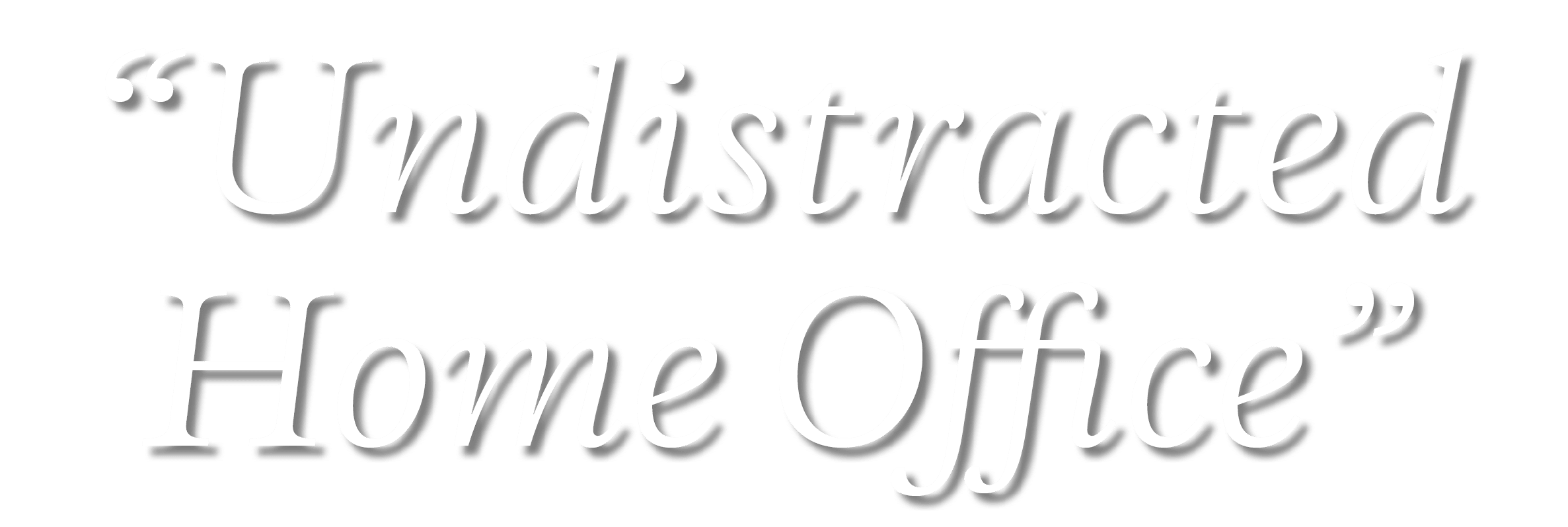 “Undistracted Home Office”