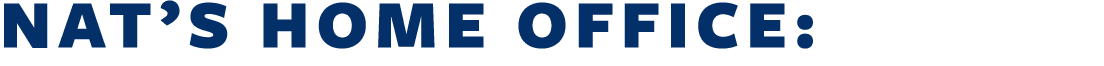 NAT’S HOME OFFICE: