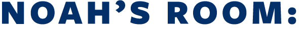 NOAH’S ROOM: